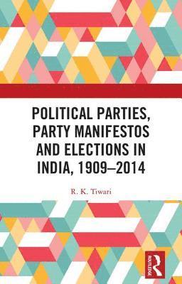 bokomslag Political Parties, Party Manifestos and Elections in India, 19092014