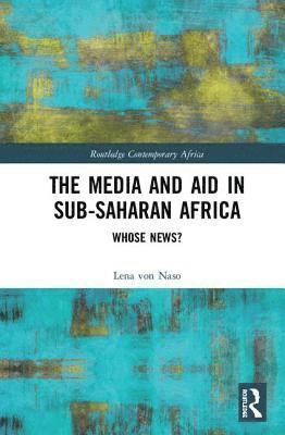 bokomslag The Media and Aid in Sub-Saharan Africa