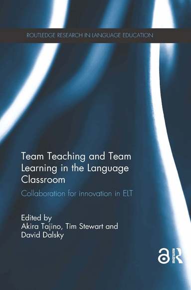 Akira Tajino, Tim Stewart, David Dalsky - Team Teaching and Team Learning in the Language Classroom, Häftad