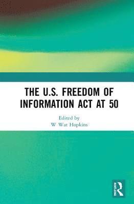 The U.S. Freedom of Information Act at 50 1