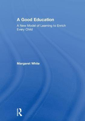 Margaret White - Good Education, Inbunden