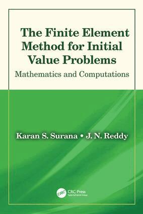 Karan S. Surana, J. N. Reddy - Finite Element Method for Initial Value Problems, Inbunden