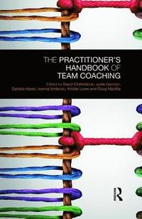 bokomslag The Practitioners Handbook of Team Coaching