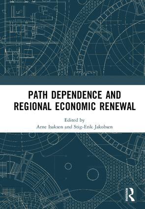 Arne Isaksen, Stig-Erik Jakobsen - Path Dependence and Regional Economic Renewal, Inbunden