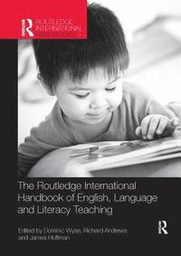 bokomslag The Routledge International Handbook of English, Language and Literacy Teaching