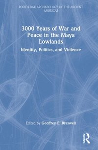 bokomslag 3,000 Years of War and Peace in the Maya Lowlands