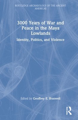 3,000 Years of War and Peace in the Maya Lowlands 1