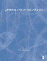 bokomslag Dictionary of the American Avant-Gardes