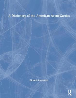 Dictionary of the American Avant-Gardes 1