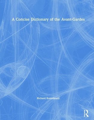 A Concise Dictionary of the Avant-Gardes 1