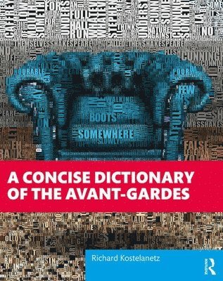 Richard Kostelanetz - Concise Dictionary of the Avant-Gardes, Häftad