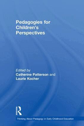Catherine Patterson, Laurie Kocher - Pedagogies for Children's Perspectives, Inbunden