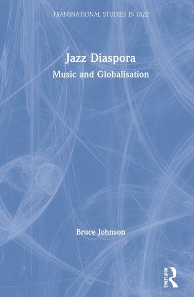 Bruce Johnson - Jazz Diaspora, Inbunden