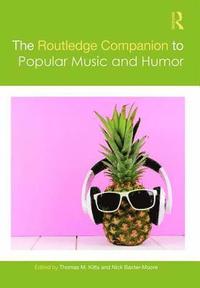 bokomslag The Routledge Companion to Popular Music and Humor