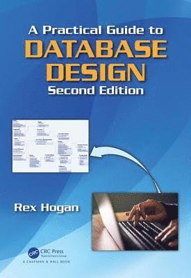 Rex Hogan - Practical Guide to Database Design, Inbunden