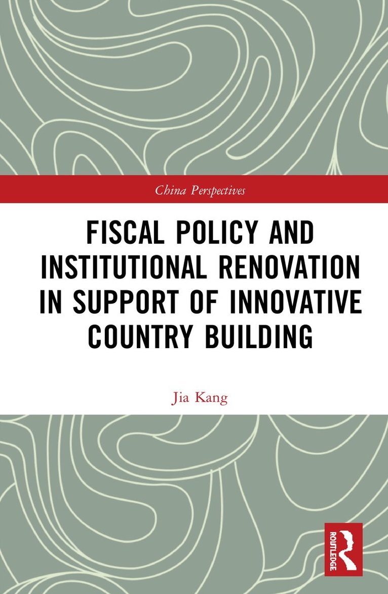 Fiscal Policy and Institutional Renovation in Support of Innovative Country Building 1