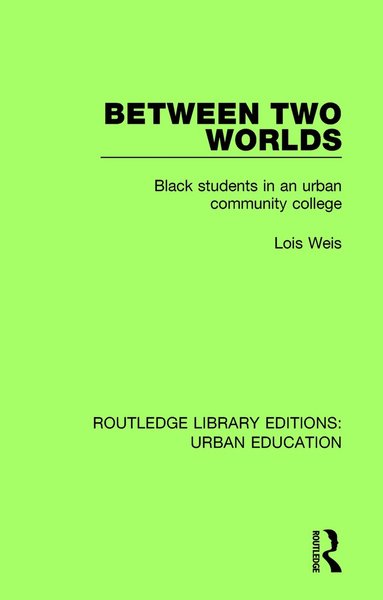 Lois Weis - Between Two Worlds, Häftad