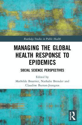 Mathilde Bourrier, Nathalie Brender, Claudine Burton-Jeangros - Managing the Global Health Response to Epidemics, Inbunden