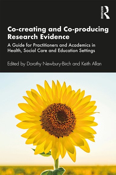 Dorothy Newbury-Birch, Keith Allan - Co-creating and Co-producing Research Evidence, Häftad