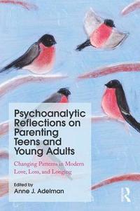 bokomslag Psychoanalytic Reflections on Parenting Teens and Young Adults