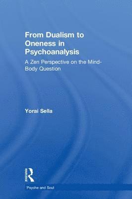 bokomslag From Dualism to Oneness in Psychoanalysis