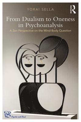 bokomslag From Dualism to Oneness in Psychoanalysis