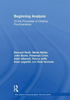 Bernard Reith, Mette Møller, John Boots, Penelope Crick, Alain Gibeault, Ronny Jaffè, Sven Lagerlöf, Rudi Vermote, Denmark) Møller, Mette (Danish Psychoanalytic Society, France) Gibeault, Alain (Training and Supervising Psychoanalyst, Paris Psychoanalytical Society, Ronny Jaffe, Sven Lagerlof - Beginning Analysis, Inbunden