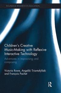 bokomslag Children's Creative Music-Making with Reflexive Interactive Technology