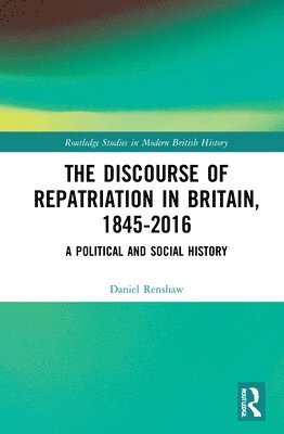 The Discourse of Repatriation in Britain, 1845-2016 1