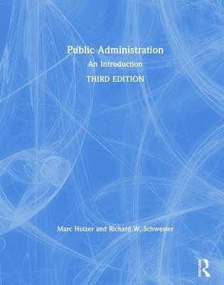 Marc Holzer, Richard W. Schwester - Public Administration, Inbunden