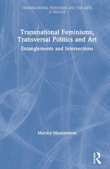 Marsha Meskimmon - Transnational Feminisms, Transversal Politics and Art, Inbunden
