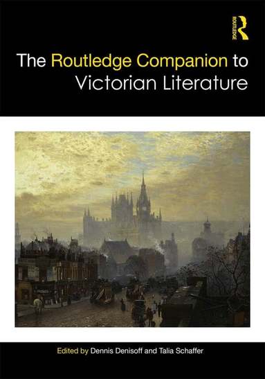 Dennis Denisoff, Talia Schaffer - Routledge Companion to Victorian Literature, Inbunden