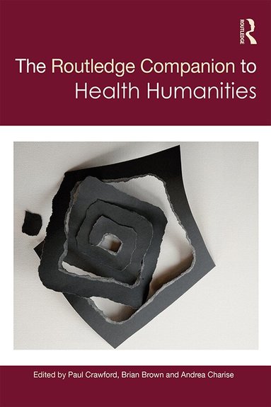 Paul Crawford, Brian Brown, Andrea Charise - Routledge Companion to Health Humanities, Inbunden