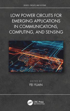 Low Power Circuits for Emerging Applications in Communications, Computing, and Sensing