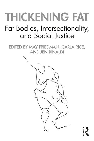 May Friedman, Carla Rice, Jen Rinaldi - Thickening Fat, Inbunden