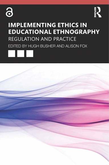 Hugh Busher, Alison Fox - Implementing Ethics in Educational Ethnography, Häftad