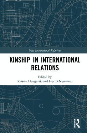 Kristin Haugevik, Iver B Neumann - Kinship in International Relations, Inbunden