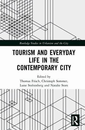 Thomas Frisch, Christoph Sommer, Luise Stoltenberg, Natalie Stors - Tourism and Everyday Life in the Contemporary City, Inbunden