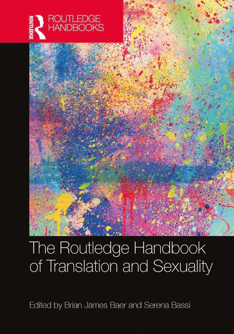 Brian James Baer, Serena Bassi, USA) Baer, Brian James (Kent State University - Routledge Handbook of Translation and Sexuality, Inbunden