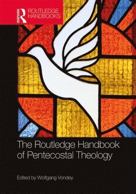 Wolfgang Vondey - Routledge Handbook of Pentecostal Theology, Inbunden