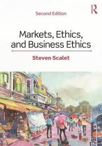 bokomslag Markets, Ethics, and Business Ethics