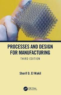 bokomslag Processes and Design for Manufacturing, Third Edition