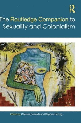 The Routledge Companion to Sexuality and Colonialism 1