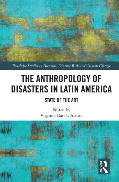 Virginia García-Acosta - Anthropology of Disasters in Latin America, Inbunden