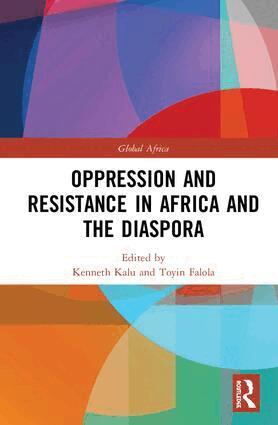 Kenneth Kalu, Toyin Falola - Oppression and Resistance in Africa and the Diaspora, Inbunden