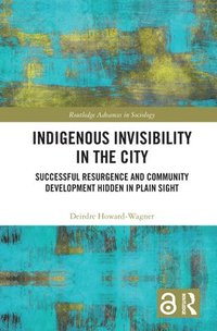 bokomslag Indigenous Invisibility in the City