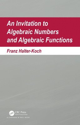 An Invitation To Algebraic Numbers And Algebraic Functions 1