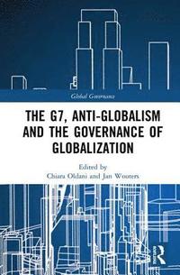 bokomslag The G7, Anti-Globalism and the Governance of Globalization