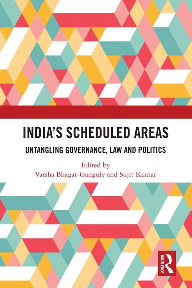 Varsha Bhagat-Ganguly, Sujit Kumar - India’s Scheduled Areas, Inbunden