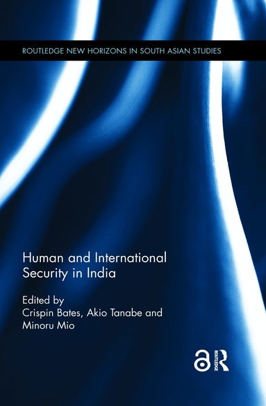 Crispin Bates, Akio Tanabe, Minoru Mio - Human and International Security in India, Häftad